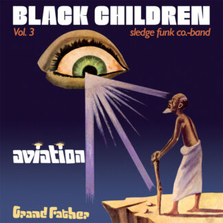 Black Children Sledge Funk Co. Band* - Vol. 3 - Aviation Grand Father (LP, Album, RE) Black Children Sledge Funk Co. Band* - Vol. 3 - Aviation Grand Father (LP, Album, RE)
