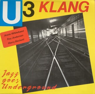 U3 Klang  Feat.  Annie Whitehead, Ray Anderson, Harry Beckett - Jazz Goes Underground (LP, Album)