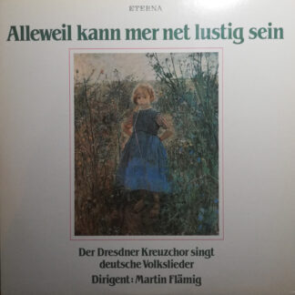 Dresdner Kreuzchor, Martin Flämig - Alleweil Kann Mer Net Lustig Sein (Der Dresdner Kreuzchor Singt Deutsche Volkslieder) (LP) Dresdner Kreuzchor, Martin Flämig - Alleweil Kann Mer Net Lustig Sein (Der Dresdner Kreuzchor Singt Deutsche Volkslieder) (LP)