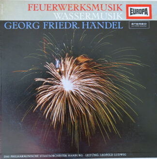 Georg Friedr. Händel*, Das Philharmonische Staatsorchester Hamburg*, Leopold Ludwig - Feuerwerksmusik / Wassermusik (LP)