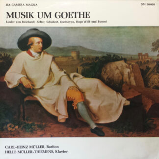 Carl-Heinz Müller, Helle Müller-Thiemens - Musik Um Goethe - Lieder Von Reichardt, Zelter, Schubert, Beethoven, Hugo Wolf Und Busoni (LP) Carl-Heinz Müller, Helle Müller-Thiemens - Musik Um Goethe - Lieder Von Reichardt, Zelter, Schubert, Beethoven, Hugo Wolf Und Busoni (LP)